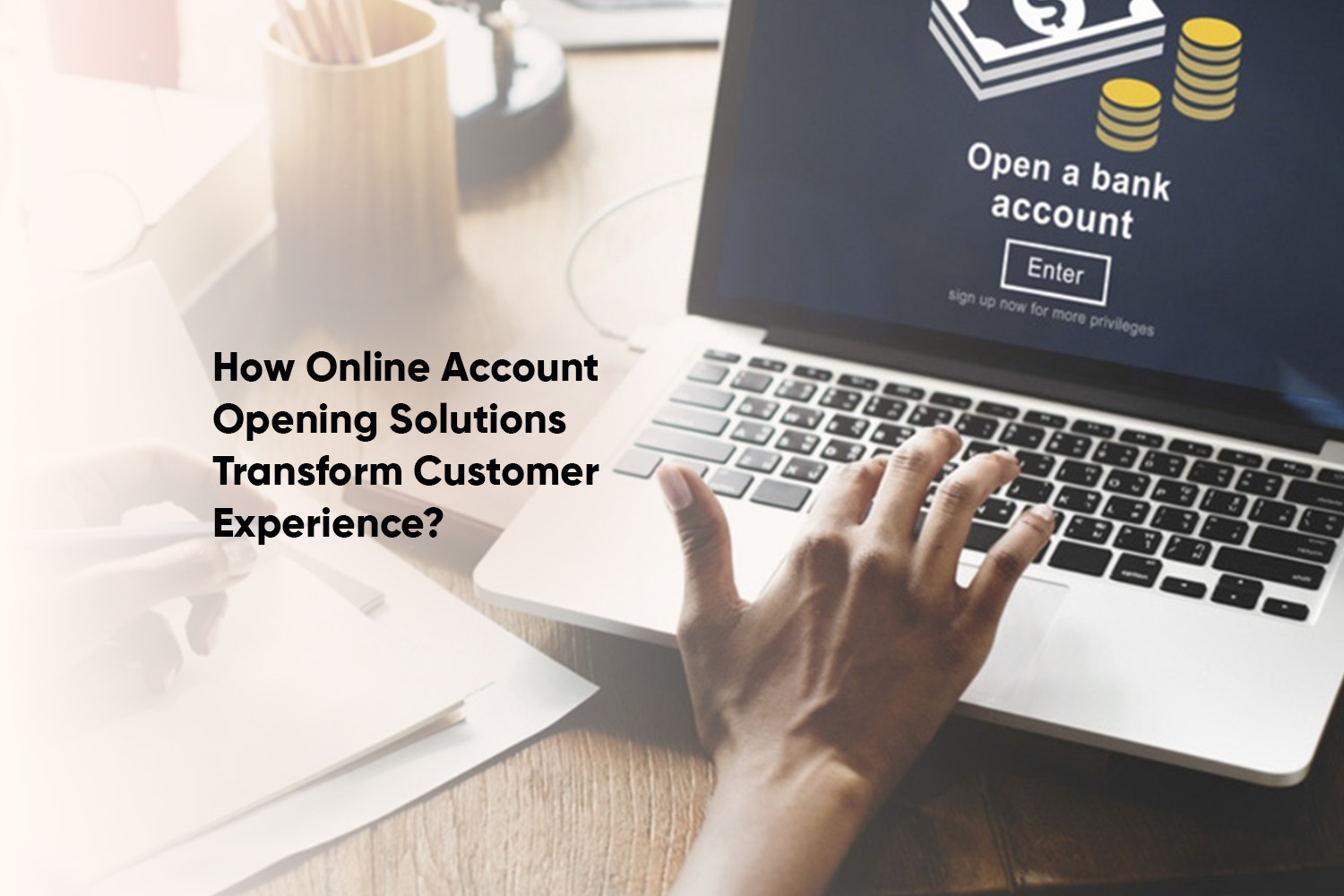 Online Account Opening Solutions Transform