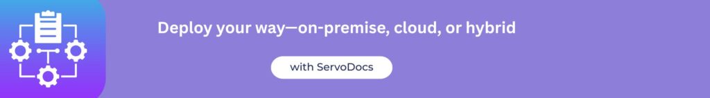 Servodocs dms works ononpremise, hybrid, and cloud