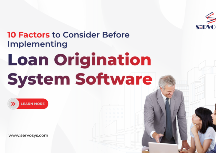 10 Factors to Consider Before Implementing Loan Origination System